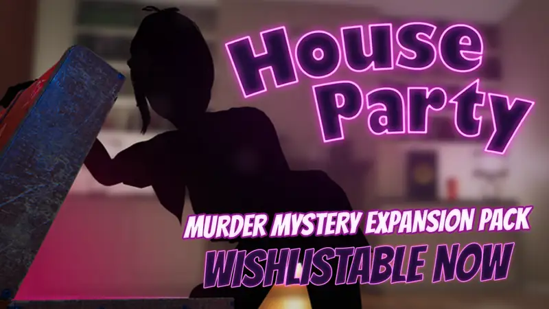 The House Party - Murder Mystery Expansion Pack is Wishlistable Now!